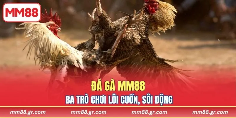 Ba trò chơi lôi cuốn, sôi động, khó quên nhất.