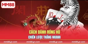 Cách Đánh Rồng Hổ MM88