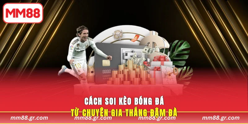 Cách Soi Kèo Bóng Đá MM88