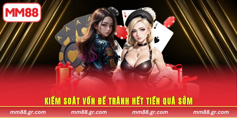 Kiểm soát vốn để tránh hết tiền quá sớm