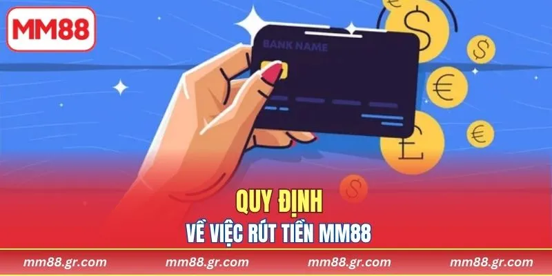 Quy định về việc rút tiền MM88